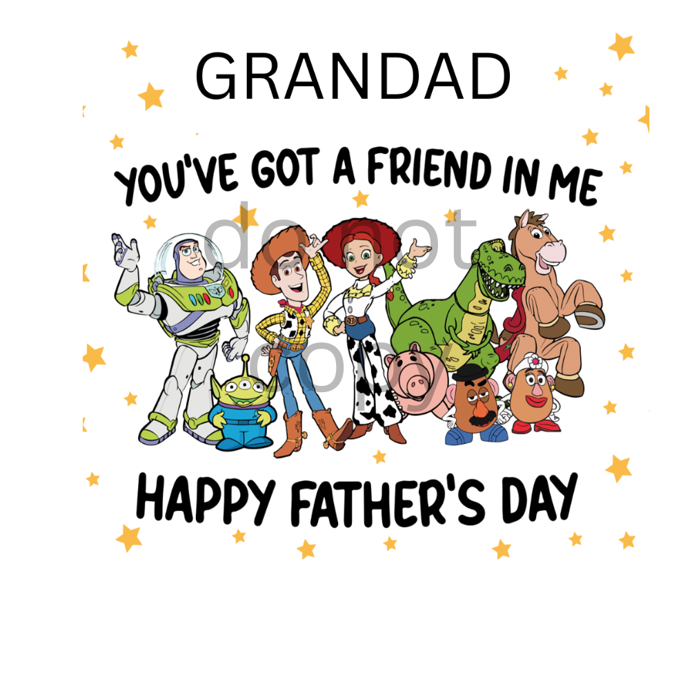Daddy / dad / grandad/ Taid You've Got a Friend in Me – Happy Father's Day