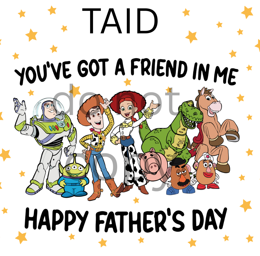 Daddy / dad / grandad/ Taid You've Got a Friend in Me – Happy Father's Day